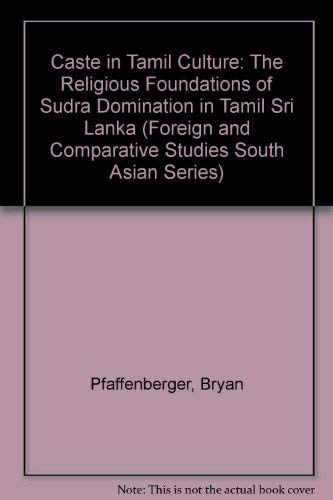 9780915984848: Caste in Tamil Culture: The Religious Foundations of Sudra Domination in Tamil Sri Lanka (FOREIGN AND COMPARATIVE STUDIES SOUTH ASIAN SERIES)