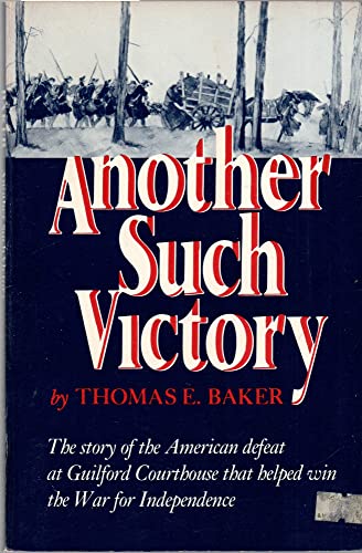 Imagen de archivo de Another Such Victory : The Story of the American Defeat at Guilford Courthouse That Helped Win the War for Independence a la venta por Better World Books: West