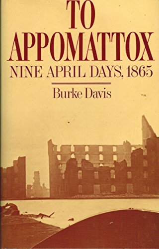 Imagen de archivo de To Appomattox : Nine April Days, 1865 a la venta por Better World Books