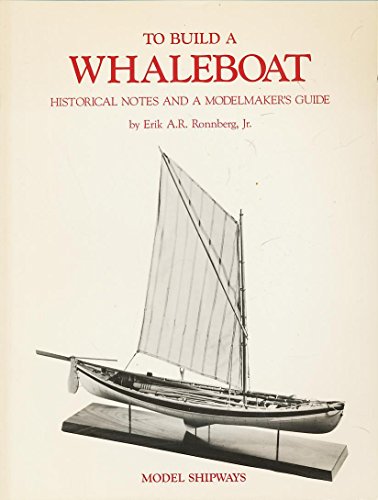 To Build a Whaleboat: Historical Notes and a Modelmaker's Guide