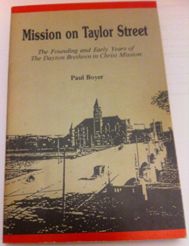 Mission on Taylor Street: The founding and early years of the Dayton Brethren in Christ Mission (Brethren in Christ history and life) (9780916035167) by Boyer, Paul S