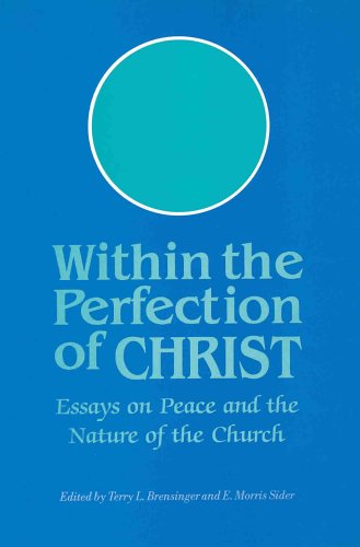 Within the Perfection of Christ: Essays on Peace and the Nature of the Church,