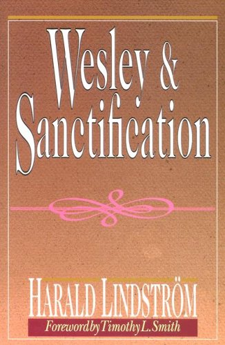 Beispielbild fr Wesley and Sanctification: A Study in the Doctrine of Salvation zum Verkauf von Once Upon A Time Books