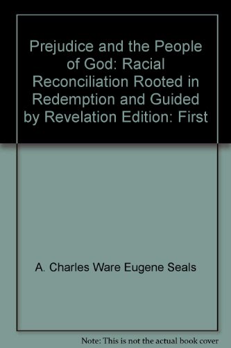 Prejudice and the people of God: Racial reconciliation rooted in redemption and guided by revelation (9780916035846) by Ware, A. Charles