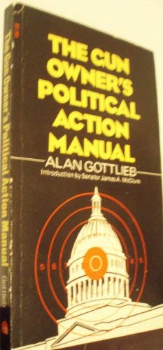 Imagen de archivo de The Gun Owner's Political Action Manual a la venta por BOOK'EM, LLC