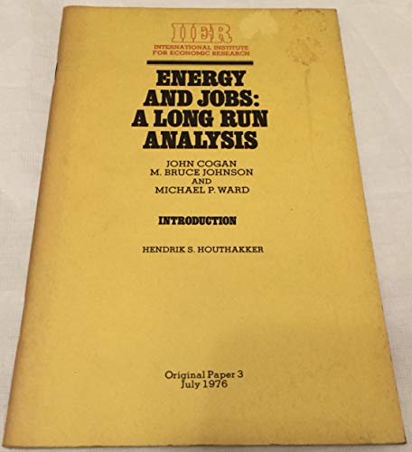 Energy and Jobs: A Long Run Analysis (IIER Original Paper No. 3) (9780916054380) by John F. Cogan; M. Bruce Johnson; Michael P. Ward