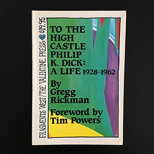 Imagen de archivo de To the High Castle, Philip K. Dick: A Life, 1928-1962, foreword by Tim Powers a la venta por Reader's Corner, Inc.