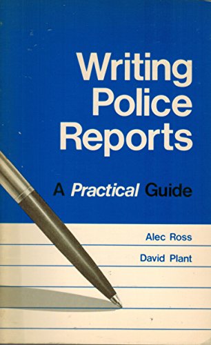 Imagen de archivo de Writing Police Reports: A Practical Guide a la venta por Drew