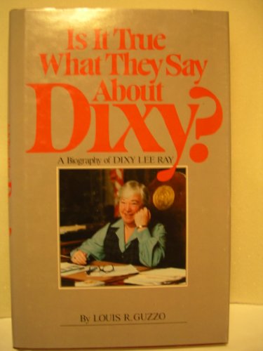 Beispielbild fr Is It True What They Say about Dixy? A Biography of Dixy Lee Ray (signed) zum Verkauf von About Books