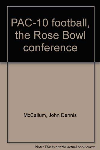 PAC-10 football, the Rose Bowl conference (9780916076528) by John Dennis McCallum