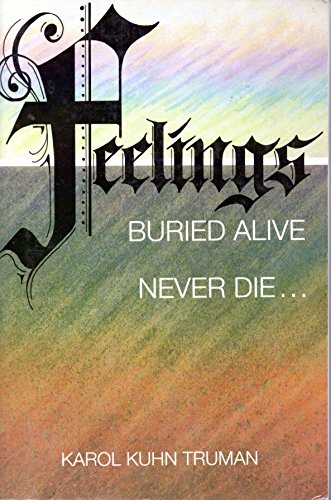 9780916095420: Feelings Buried Alive Never Die