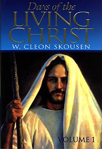 Days of the Living Christ Volume 1 (9780916095468) by W. Cleon Skousen