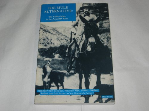 9780916095482: The mule alternative: The saddle mule in the American West