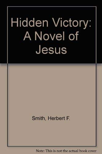 Beispielbild fr Hidden Victory: A Novel of Jesus zum Verkauf von WorldofBooks