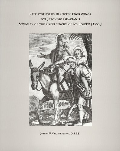 Christophorus Blancus' Engravings for Jeronimo Gracian's Summary of the Excellencies of St. Joseph (9780916101237) by Chorpenning, Joseph F.