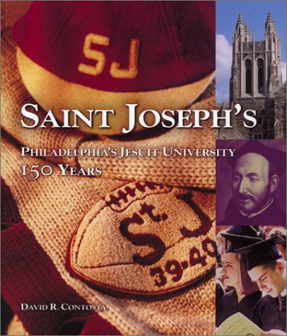 Saint Joseph's, Philadelphia's Jesuit University: 150 Years (9780916101374) by Contosta, David R.