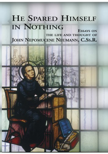 Stock image for He Spared Himself in Nothing: Essays on the Life and Thought of John Nepomucene Neumann for sale by ThriftBooks-Atlanta