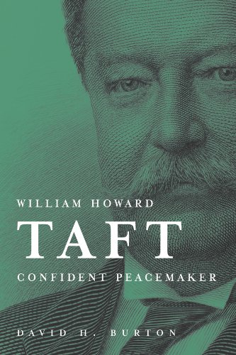 William Howard Taft: Confident Peacemaker (9780916101510) by Burton, David