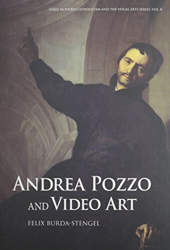 Beispielbild fr Andrea Pozzo and Video Art (Early Modern Catholicism and Visual Arts, Band 8) zum Verkauf von Studibuch