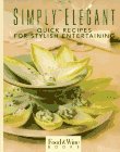 Imagen de archivo de Simply Elegant : Quick Recipes for Stylish Entertaining a la venta por Better World Books