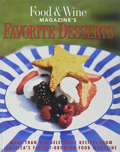 Beispielbild fr Food and Wine's Favorite Desserts: More Than 150 Recipes from America's Favorite Food Magazine zum Verkauf von Wonder Book