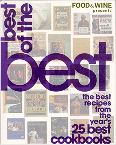 Stock image for Food and Wine Presents Best of the Best: The Best Recipes from the Year's 25 Best Cookbooks for sale by Mountain Books