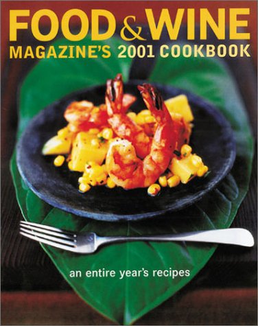 Beispielbild fr Food and Wine Magazine's 2001 Cookbook : An Entire Year's Recipes zum Verkauf von Better World Books