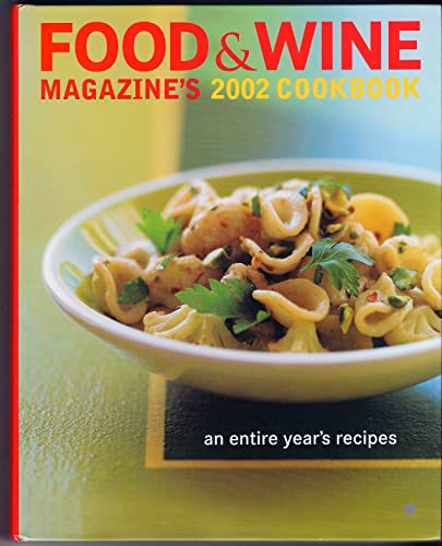 Stock image for Food and Wine Magazine's 2002 Cookbook : An Entire Year's Recipes for sale by Better World Books