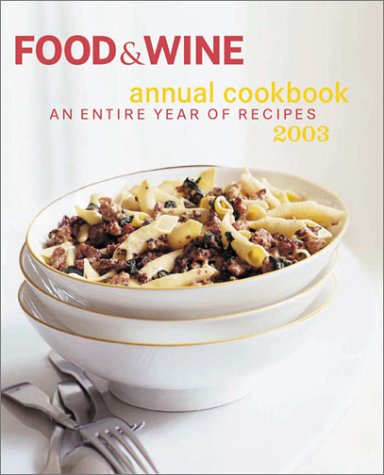 Stock image for Food and Wine Annual Cookbook 2003 : An Entire Year of Recipes for sale by Better World Books: West