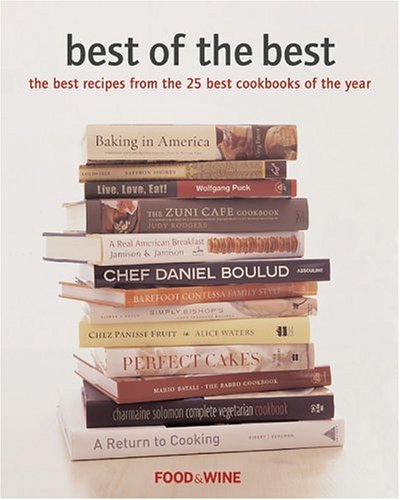 Imagen de archivo de Best of the Best: The Best Recipes from the 25 Best Cookbooks of the Year (Food & Wine Best of the Best Recipes Cookbook) a la venta por SecondSale
