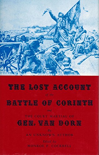 Imagen de archivo de The Lost Account of the Battle of Corinth and The Court Martial of Gen. Van Dorn a la venta por Dorothy Meyer - Bookseller