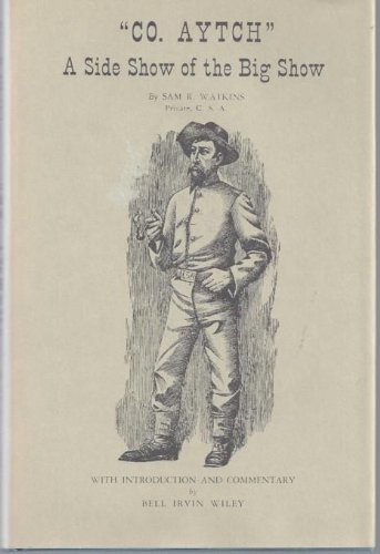 Beispielbild fr "CO. AYTCH": MAURY GRAYS FIRST TENNESSEE REGIMENT OR A SIDE SHOW OF THE BIG SHOW. zum Verkauf von Nelson & Nelson, Booksellers