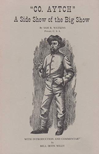 Stock image for Co. Aytch: Maury Grays First Tennessee Regiment, or Side Show of the Big Show for sale by Anthology Booksellers