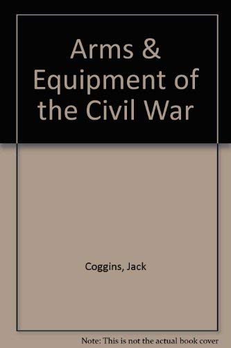 Imagen de archivo de Arms & Equipment of the Civil War a la venta por Wonder Book