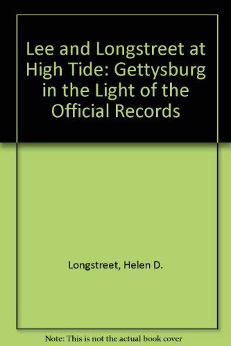 Imagen de archivo de Lee and Longstreet at High Tide: Gettysburg in the Light of the Official Records a la venta por P.C. Schmidt, Bookseller