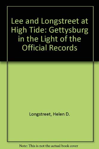 Stock image for Lee and Longstreet at High Tide: Gettysburg in the Light of the Official Records for sale by P.C. Schmidt, Bookseller