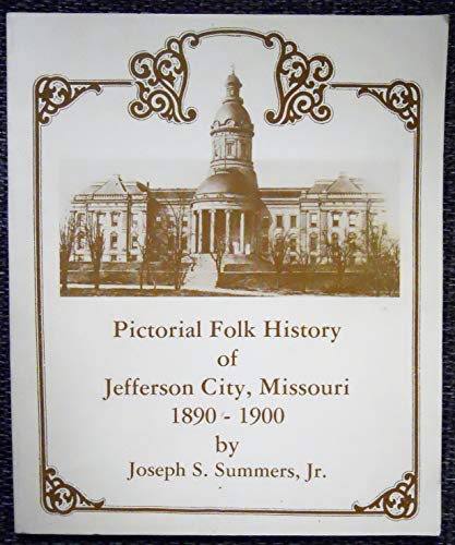 Stock image for Pictorial Folk History of Jefferson City, Missouri 1890-1900 for sale by ThriftBooks-Dallas