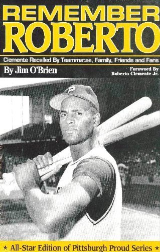 9780916114145: Remember Roberto: Clemente Recalled By Teammates, Family, Friends and Fans (All-Star Edition of Pittsbugh Proud Series)