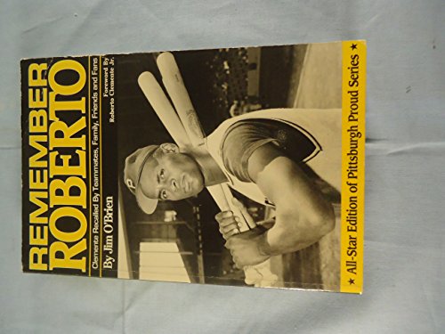 9780916114152: Remember Roberto: Clemente Recalled By Teammates, Family, Friends and Fans (All-Star Edition of Pittsburgh Proud Series)