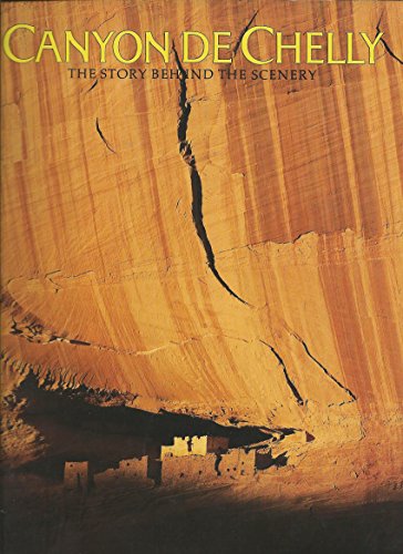 Stock image for Canyon de Chelly: The Story Behind the Scenery for sale by ThriftBooks-Dallas