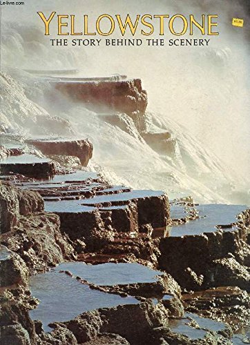 Yellowstone: The Story Behind the Scenery - Crandall, Hugh