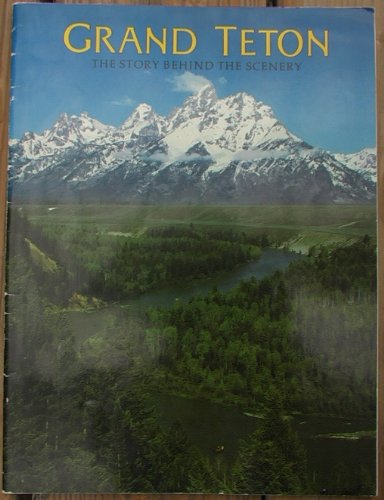 Stock image for Grand Teton: The Story Behind the Scenery for sale by Crotchety Rancher's Books