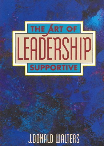 Imagen de archivo de The Art of Supportive Leadership a la venta por Better World Books