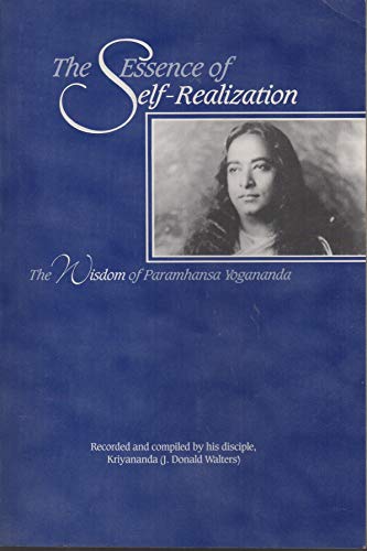 Beispielbild fr THE ESSENCE OF SELF-REALIZATION: The Wisdom of Paramhansa Yogananda zum Verkauf von Occultique