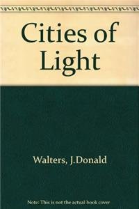 Cities of Light: A Plan for This Age (9780916124441) by Walters, J. Donald