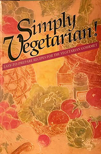 9780916124533: Simply Vegetarian!: Easy-To-Prepare Recipes for the Vegetarian Gourmet