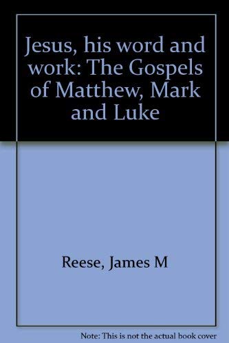 Beispielbild fr Jesus, His Word and Work : The Gospels of Matthew, Mark and Luke zum Verkauf von Better World Books