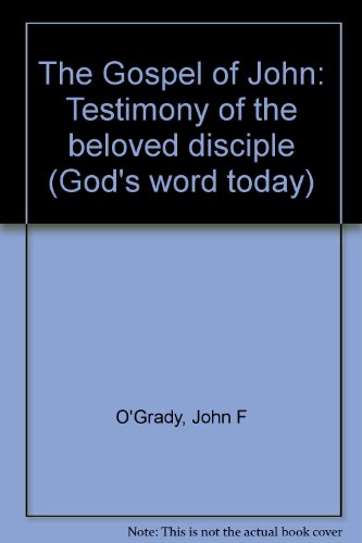 Stock image for The Gospel of John: Testimony of the beloved disciple (God's word today) for sale by Basement Seller 101