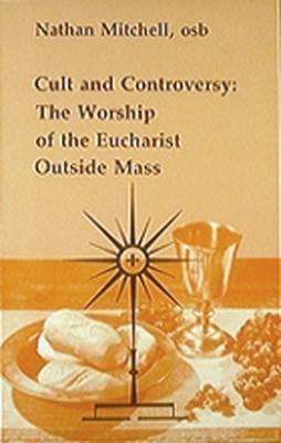 Beispielbild fr Cult and Controversy: The Worship of the Eucharist Outside Mass zum Verkauf von ThriftBooks-Dallas