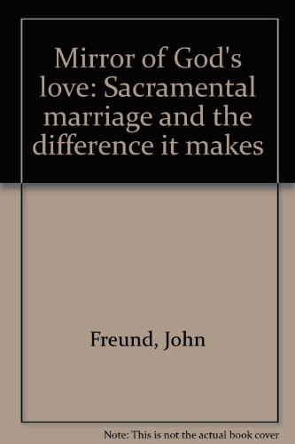 Stock image for Mirror of God's love: Sacramental marriage and the difference it makes for sale by Wonder Book